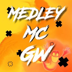 MEDLEY MC GW ( Dj Nc do primeiro )