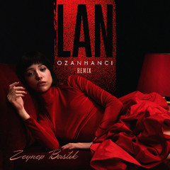 Zeynep Bastık - Lan ( Ozan Hancı Extended Mix)