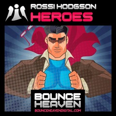 Rossi Hodgson - Heroes [OUT NOW ON BOUNCE HEAVEN DIGITAL]