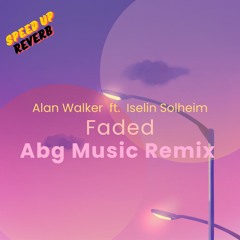 🌳Abg Music , Alan Walker - Faded  ( Speed up - Reverb)