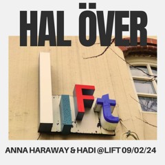 ANNA HARAWAY & HADI @ LIFT