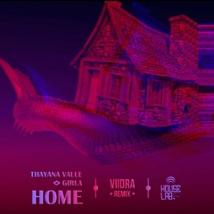 Thayana Valle, Girla - Home (Viidra Remix)
