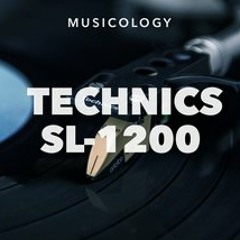 Musicology: Technics SL-1200