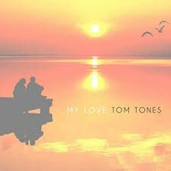 Tom Tones - My Love