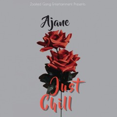 JUST CHILL - AJANE