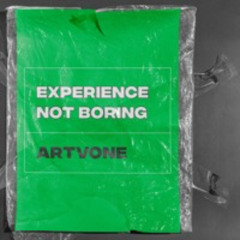 ARTVONE -  EXPERIENCE NOT BORING