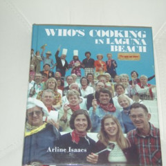[GET] EPUB 💚 Who's cooking in Laguna Beach by  Arline Isaacs [KINDLE PDF EBOOK EPUB]