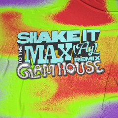 Shake it to the max (GLAMHOUSE REMIX)