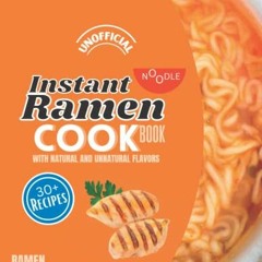 View PDF 📙 Instant Noodle Recipes: Ramen Cookbook by  Swan Song Script [PDF EBOOK EP