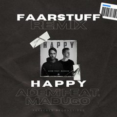 ADEM - Happy feat. MADUGO (faaRStuff Remix)