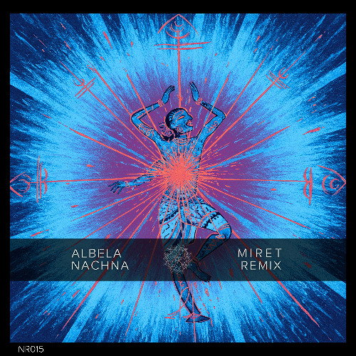 Premiere: Albela - Nachna (MiRET Remix) [NASANA Records]