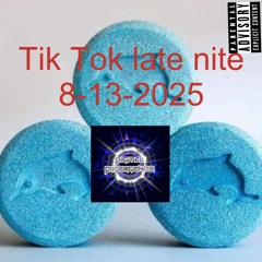 Aug13 tik tok late nite w/DDD