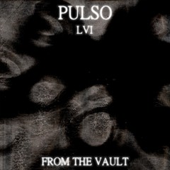 #56 - Pulso - From the vault