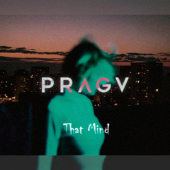 PRAGV - That Mind