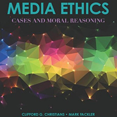 [Access] PDF 📑 Media Ethics: Cases and Moral Reasoning by  Clifford G. Christians,Ma