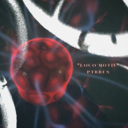 PTRRES - "LOCO MOTIV"
