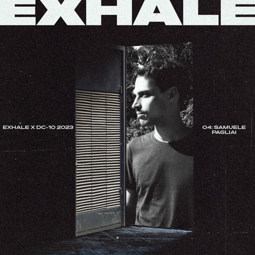 Samuele Pagliai @ EXHALE x DC-10 (16.08.23)
