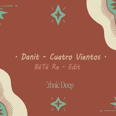 Danit - Cuatro Vientos (BéTé Re - Edit) Free Download