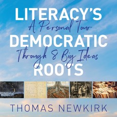 Literacy's Democratic Roots by Thomas Newkirk