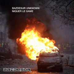 Bazdesur Unknown - Niquer le Game