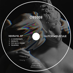 PREMIERE: Glitch Molecule - Tekubtres [OBS008]