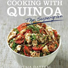 💖 READ EBOOK EPUB KINDLE PDF Cooking With Quinoa: the Supergrain by  Rena Patten