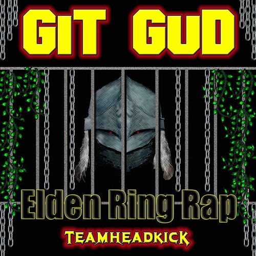 Stream Elden Ring Rap Git Gud by TEAMHEADKICK