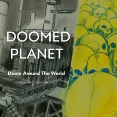 Doom Around The World - Doomed Planet (S1E5)