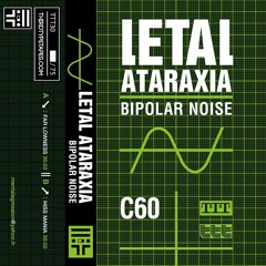 TTT30 /// Letal Ataraxia_Bipolar Noise - Far Lowness