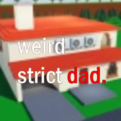 GO TO SLEEP! - weird strict dad