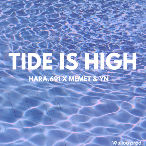Tide is High - Hara.691 x MEMET & YN