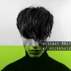What I Listen wilcast #027 w/ NICKKHOLD