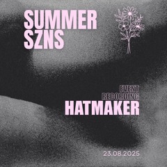 Summer SZNS 2025 - HatMaKer (23.08.2025)