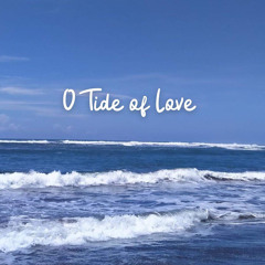 O Tide of Love