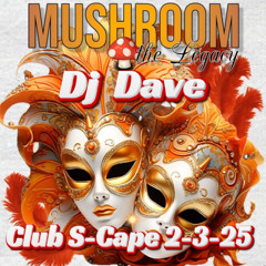 Dj Dave@S-Cape Mushroom Carnaval 2-3-25