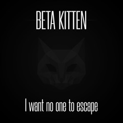 I Want No One To Escape