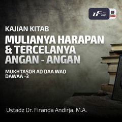 Mulianya Harapan & Tercelanya Angan - Angan (Seri - 3) - Ustadz Dr. Firanda Andirja M.A