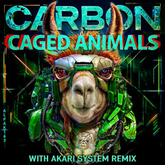 Carbon - Caged Animals (Akari System Remix) **PREVIEW**