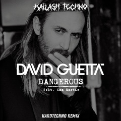 David Guetta ft. Sam Martin - Dangerous (Kailash Hardtechno Remix) [FREE DL]