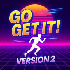 Go Get It, Version 2