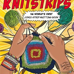 VIEW PDF 🗸 Knitstrips: The World’s First Comic-Strip Knitting Book by  Alice Ormsbee