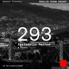 MTP 293 - Medellin Techno Podcast Episodio 293 - Systematic Method