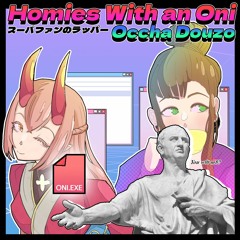 Homies With An Oni【OFFICIAL MV IN DESCRIPTION】