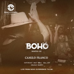 BOHO hosted by Camilo Franco  I Live from BOHO Exp. @ Vagalume Tulum on IGR  #89 - [22.05.21]