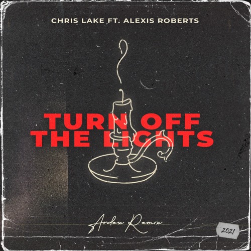 Stream Chris Lake - Turn Off The Lights Ft. Alexis Roberts (Ardex Remix)  [FREE DOWNLOAD] by Ardex Remix | Listen online for free on SoundCloud