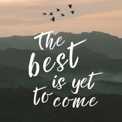the best is yet to come.wav