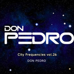 Don Pedro - City Frequencies vol.26