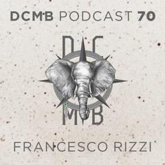 DCMB PODCAST 070 | Francesco Rizzi - The Lost Treasure Of Matera
