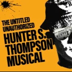 Our Regards: About that Unauthorized, Untitled Hunter S. Thompson Musical