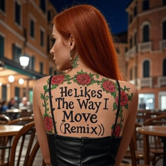 He Likes The Way I Move (Remix)